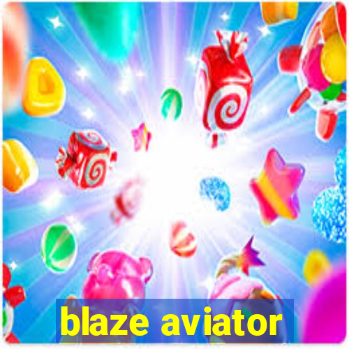 blaze aviator